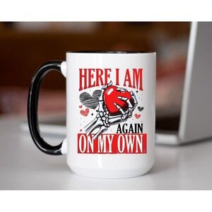 Here I‎ Am On My Own Again Coffee Cup, Valentine's Day Coffee Mug